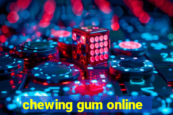 chewing gum online